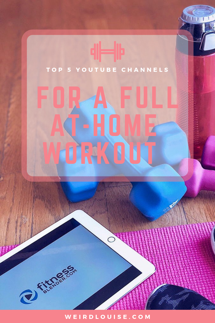 Top 5 YouTube Channels For A Full At-Home Workouts - Weird Louise