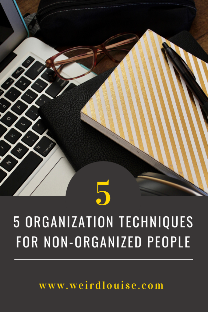 5 Organization Techniques for Non-Organized People Pin