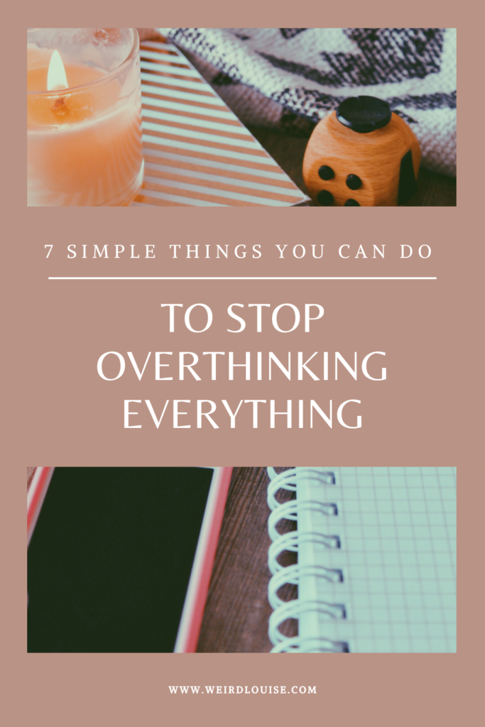 7 Simple Things you can do to Stop Overthinking Everything Pin