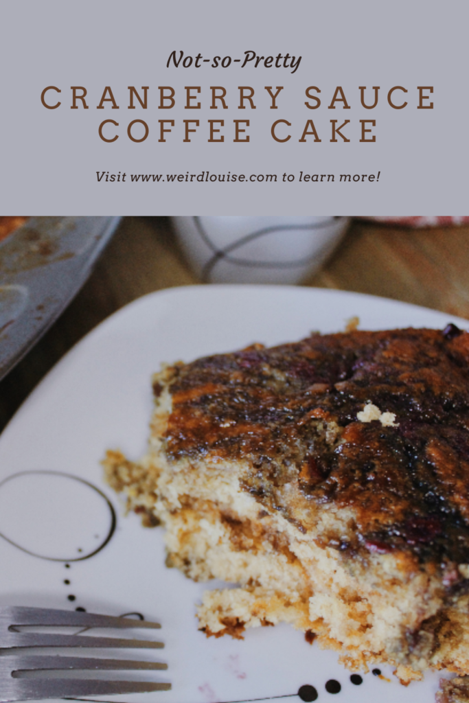 Not-so-Pretty Cranberry Sauce Coffee cake Pin