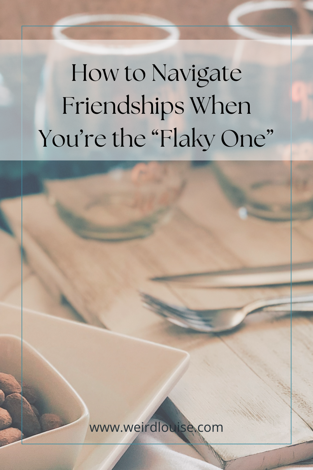How to Navigate Friendships When You’re the “Flaky One” Pin